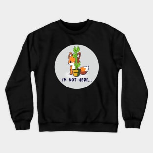 I'm Not Here! Cute Cool Funny Fox animal lover quote artwork Crewneck Sweatshirt